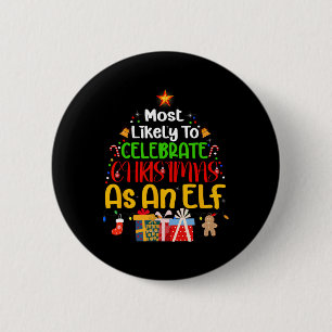 Most Likely To Celebrate Christmas As An Elf Button