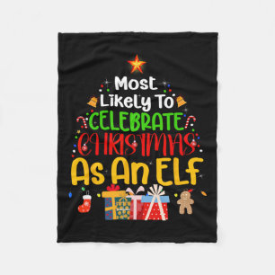 Most Likely To Celebrate Christmas As An Elf  Fleece Blanket