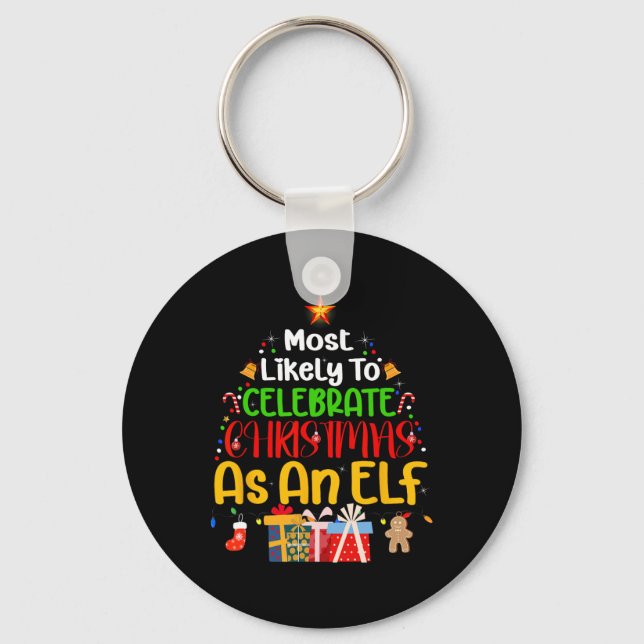 Most Likely To Celebrate Christmas as an elf  Keychain (Front)