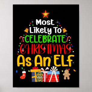 Most Likely To Celebrate Christmas As An Elf Poster