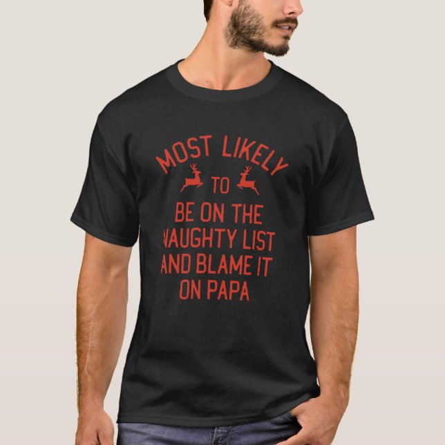 Most Likely To Christmas Blame It On Papa Matching T-Shirt (Front)