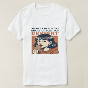 most likely to Christmas dessert, for bakers  T-Shirt