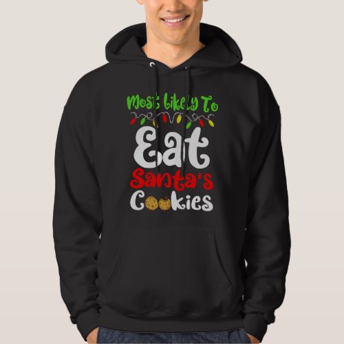 Most Likely To Christmas Eat Santas Cookies Family Hoodie