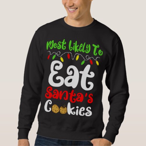 Most Likely To Christmas Eat Santas Cookies Family Sweatshirt