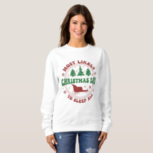 Most Likely To Christmas Funny Holiday Family Swea Sweatshirt