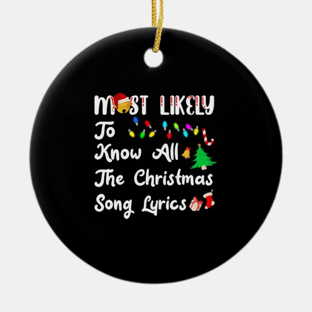 Most Likely To Christmas Know All Xmas Song Lyrics Ceramic Ornament (Front)