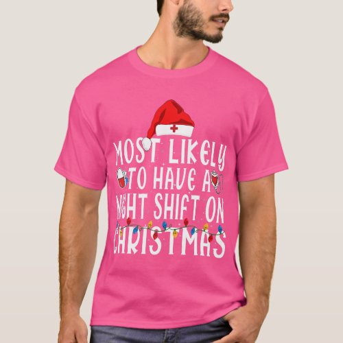 Most likely To Christmas Matching Family Nurse Squ T_Shirt