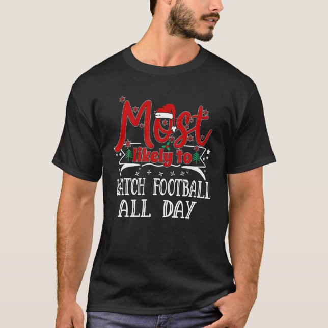 Most Likely To Christmas Watch Football All Day Sa T-Shirt (Front)