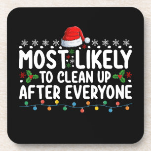 Most Likely To Clean Up After Everyone Christmas Beverage Coaster