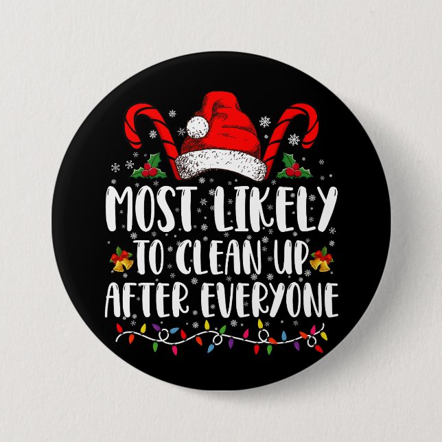Most Likely To Clean Up After Everyone Christmas  Button (Front)