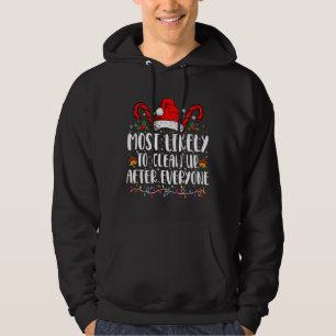 Most Likely To Clean Up After Everyone Christmas Hoodie