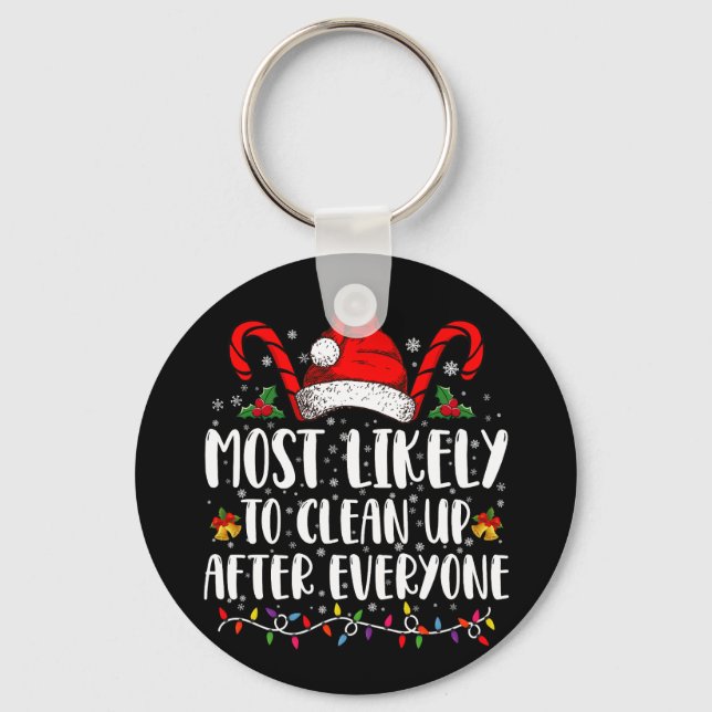 Most Likely To Clean Up After Everyone Christmas  Keychain (Front)