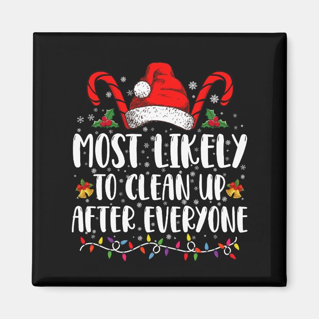 Most Likely To Clean Up After Everyone Christmas  Magnet (Front)