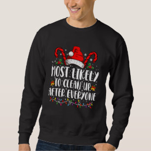 Most Likely To Clean Up After Everyone Christmas Sweatshirt