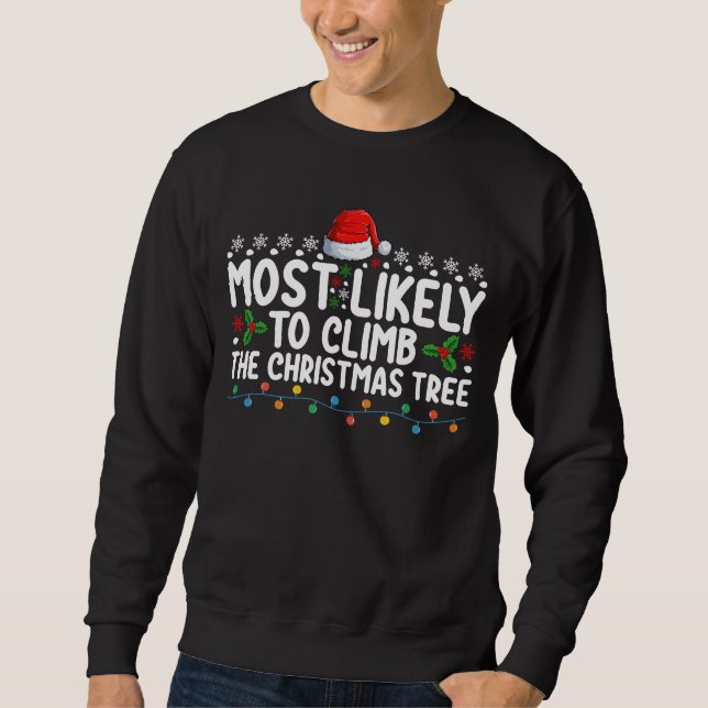 Most Likely To Climb The Christmas Tree Family Sweatshirt (Front)