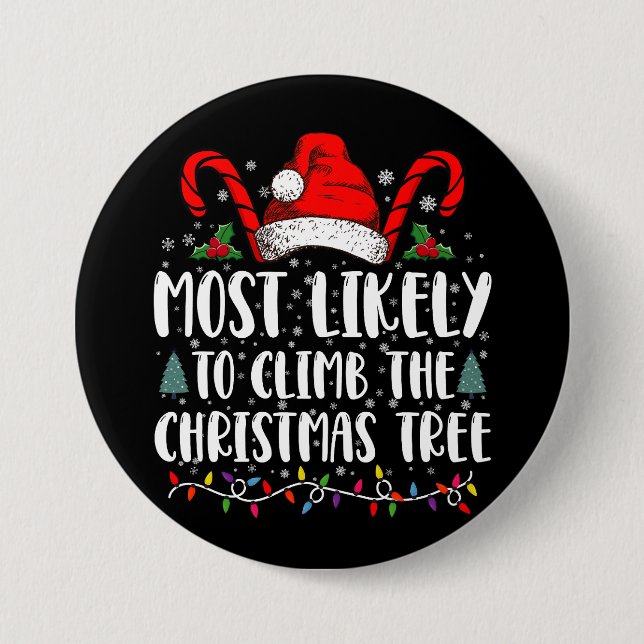 Most Likely To Climb The Xmas Tree Christmas  Button (Front)