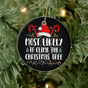Most Likely To Climb The Xmas Tree Christmas Ceramic Ornament