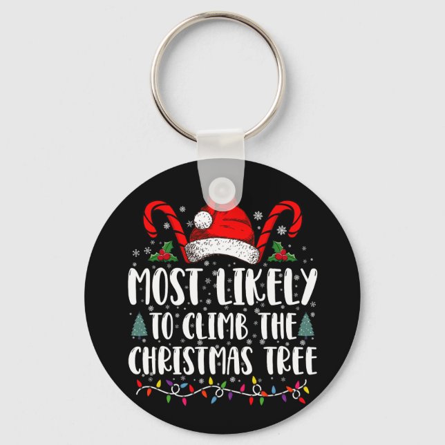 Most Likely To Climb The Xmas Tree Christmas  Keychain (Front)