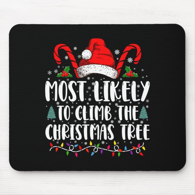 Most Likely To Climb The Xmas Tree Christmas  Mouse Pad (Front)