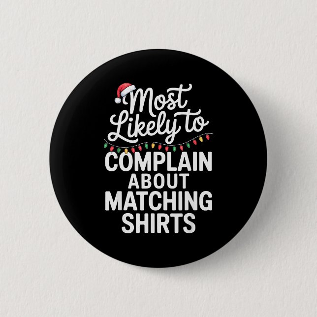 Most Likely To Complain About Matching Funny Xmas  Button (Front)