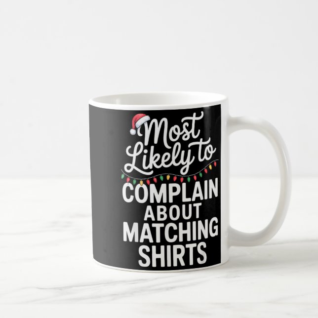 Most Likely To Complain About Matching Funny Xmas  Coffee Mug (Right)