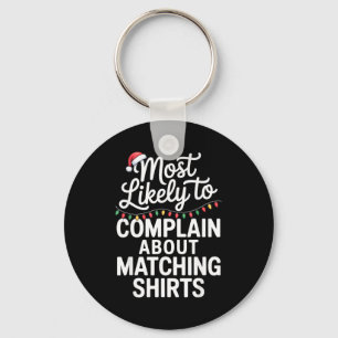 Most Likely To Complain About Matching Funny Xmas  Keychain