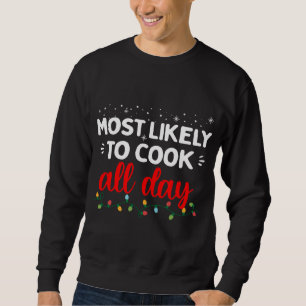 Most Likely to Cook All Day Family Matching Christ Sweatshirt