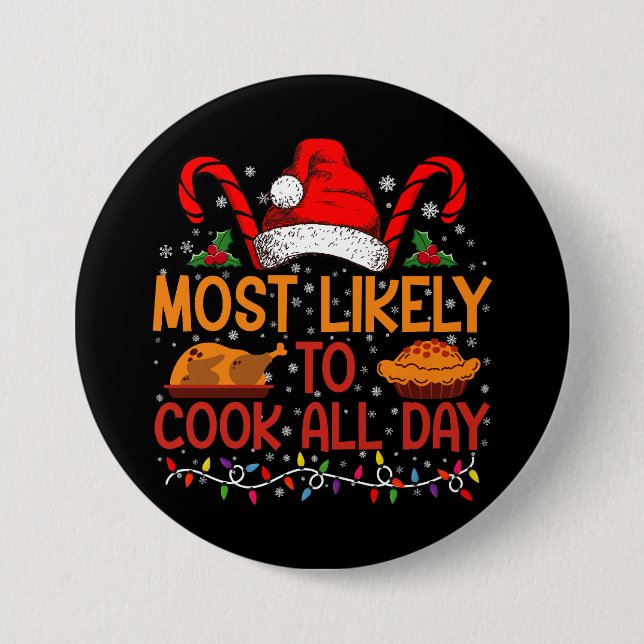 Most Likely To Cook All Day Thanksgiving Christmas Button (Front)