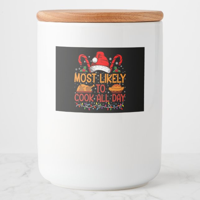 Most Likely To Cook All Day Thanksgiving Christmas Food Label (Front)