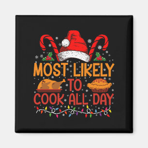 Most Likely To Cook All Day Thanksgiving Christmas Magnet