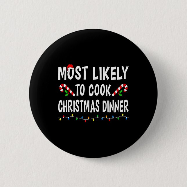 Most Likely To Cook Christmas Dinner Funny Family  Button (Front)