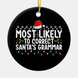 Most Likely To Correct Santa's Grammar Christmas Ceramic Ornament