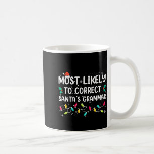 Most Likely To Correct Santa's Grammar Christmas P Coffee Mug
