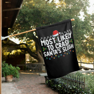 Most Likely To Crash Santa's Sleigh Christmas Holi House Flag