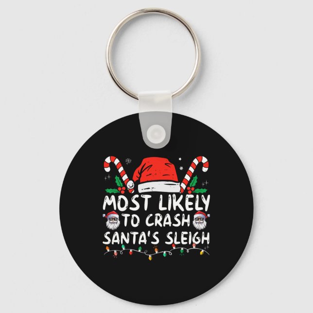 Most Likely To Crash Santa's Sleigh Christmas Joke Keychain (Front)
