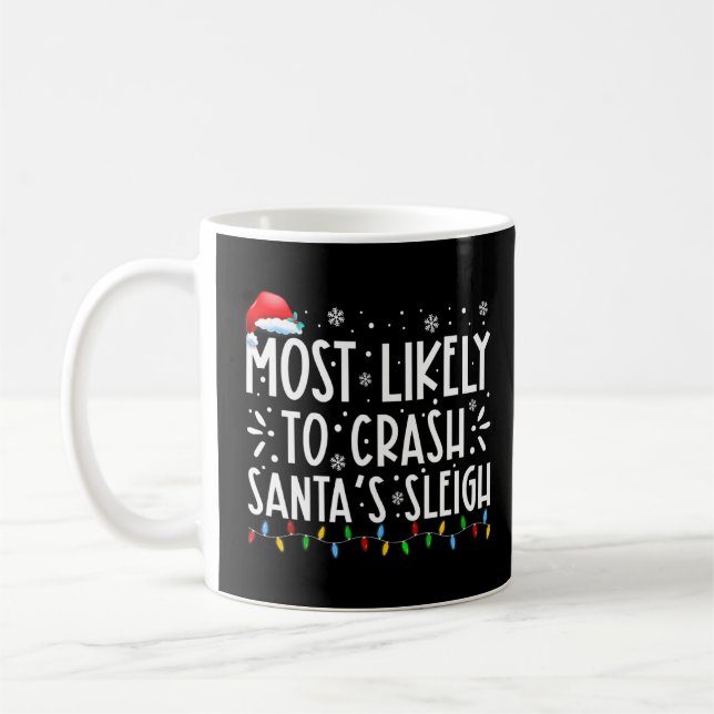 Most Likely To Crash Santa's Sleigh Family Christm Coffee Mug (Left)