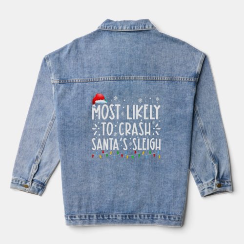 Most Likely To Crash Santas Sleigh Family Christm Denim Jacket