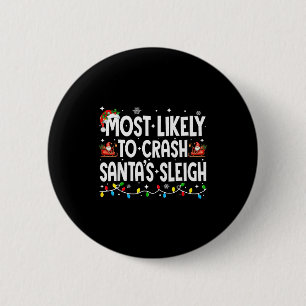 Most Likely To Crash Santas Sleigh Family Matching Button