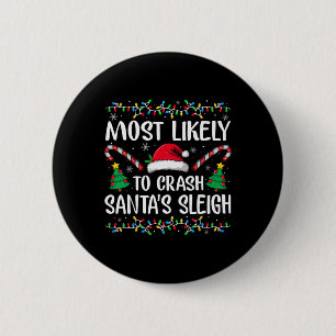 Most Likely To Crash Santas Sleigh Family Matching Button