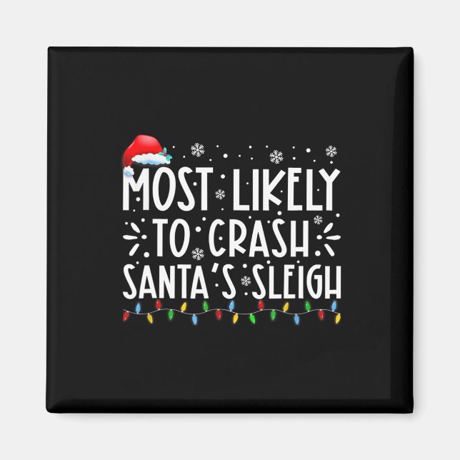 Most Likely To Crash Santa's Sleigh Fun Christmas  Magnet (Front)