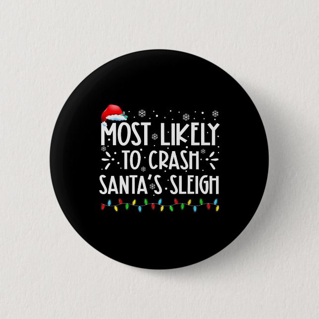 Most Likely To Crash Santa's Sleigh Fun Xmas Pajam Button (Front)