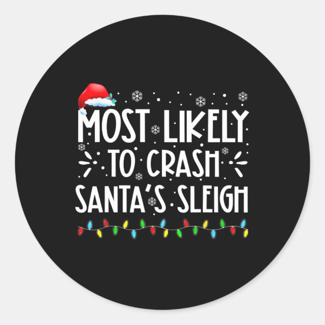 Most Likely To Crash Santa's Sleigh Fun Xmas Pajam Classic Round Sticker (Front)