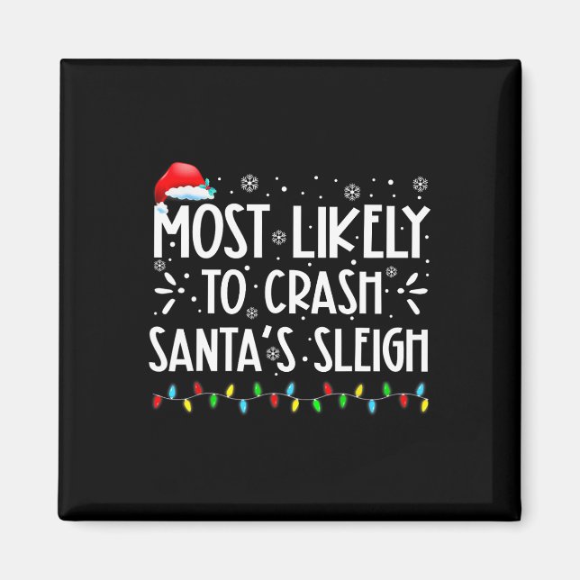 Most Likely To Crash Santa's Sleigh Fun Xmas Pajam Magnet (Front)