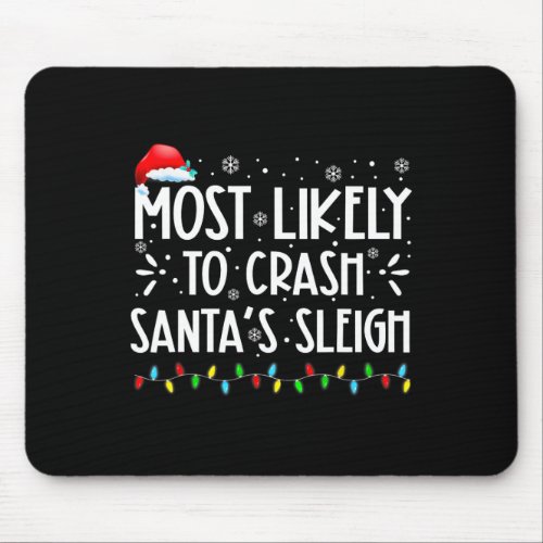 Most Likely To Crash Santas Sleigh Fun Xmas Pajam Mouse Pad