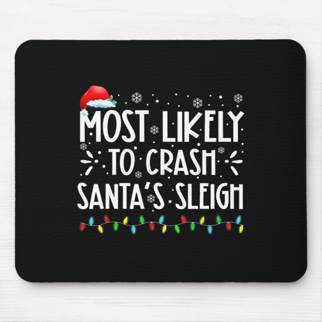 Most Likely To Crash Santa's Sleigh Fun Xmas Pajam Mouse Pad (Front)