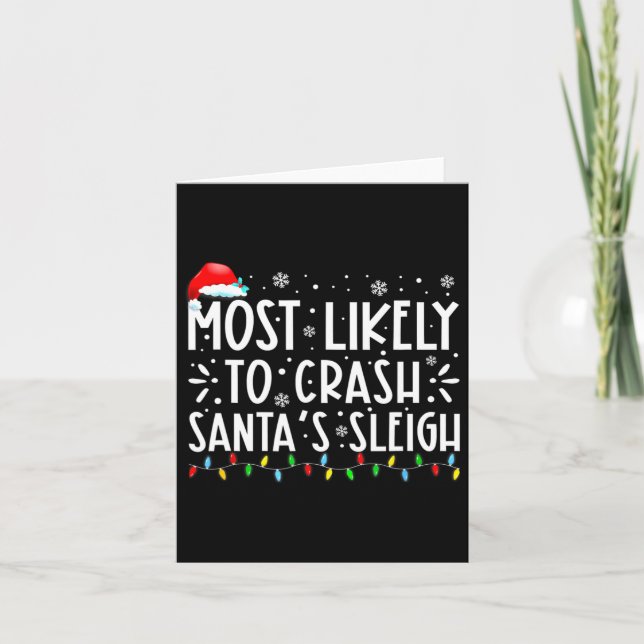 Most Likely To Crash Santa's Sleigh Funny Christma Card (Front)