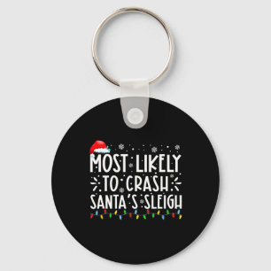 Most Likely To Crash Santa's Sleigh Funny Christma Keychain
