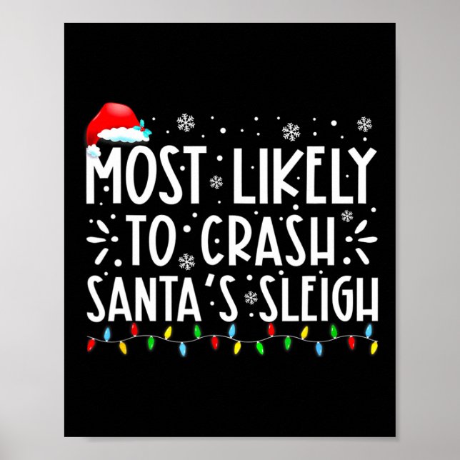 Most Likely To Crash Santa's Sleigh Funny Christma Poster (Front)
