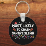 Most Likely To Crash Santas Sleigh Funny Christmas Keychain<br><div class="desc">Most Likely To Crash Santa's Sleigh Funny Christmas Holiday</div>