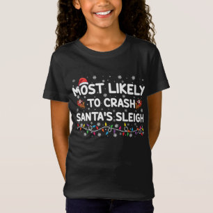 Most Likely To Crash Santas Sleigh Funny Christmas T-Shirt